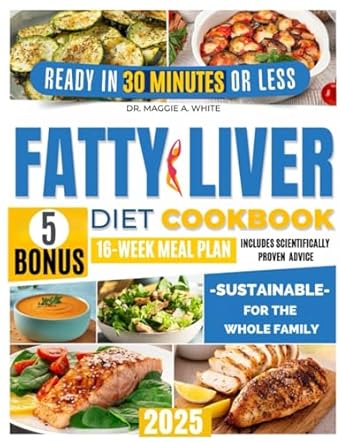 Discover the Healing Power of Food: FATTY LIVER DIET COOKBOOK – Your Definitive Guide with Easy, Delicious, and Quick Recipes to Heal Your Liver and Feel Great Fast | Includes a Step-by-Step Action Plan and Scientifically Proven Advice