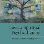 Transform Your Healing Journey: A Deep Dive into *Toward a Spiritual Psychotherapy: Soul as a Dimension of Experience* Transform Your Healing Journey: A Deep Dive into *Toward a Spiritual Psychotherapy: Soul as a Dimension of Experience*