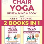 Transform Your Wellness Journey: A Comprehensive Review of ‘Chair Yoga for Seniors: Bundles: Revitalize Mind & Body with Gentle Poses, Sun Salutation, Facial Yoga + Join the 28-Day Challenge to Lose Weight with … Minutes of Exercise. (Fitness for Seniors)’