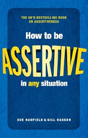 Unlock Your Confidence: A Comprehensive Review of ‘How to Be Assertive in Any Situation’