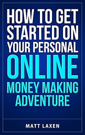 Unlock Your Financial Freedom: A Comprehensive Review of ‘Online Business: How To Get Started On Your Personal Money Making Adventure (Making Money Online, Internet Business, Passive Income, Internet Marketing)’