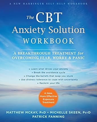 Transform Your Life with This Must-Read Guide: The CBT Anxiety Solution Workbook: A Breakthrough Treatment for Overcoming Fear, Worry, and Panic (A New Harbinger Self-Help Workbook)