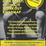 Unlock Your Fitness Potential: A Comprehensive Review of ‘The Fit Journey Kickstart: Ultimate Workout Roadmap: The Quickstart Guide: How to Target and Rotate Specific Muscle Groups, Build a Strong Foundation and Ignite Your Fitness Goals with Confidence’