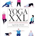 Transform Your Wellness Journey: Discover ‘Yoga XXL: A Journey to Health for Bigger People’ – A Life-Changing Guide for All Sizes!