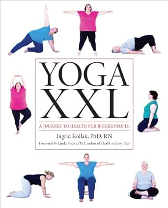 Transform Your Wellness Journey: Discover ‘Yoga XXL: A Journey to Health for Bigger People’ – A Life-Changing Guide for All Sizes!