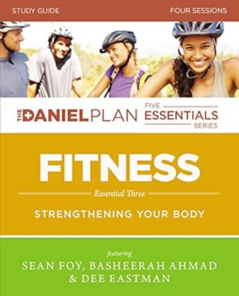 Transform Your Health: A Comprehensive Review of Fitness Study Guide: Strengthening Your Body (The Daniel Plan Essentials Series)