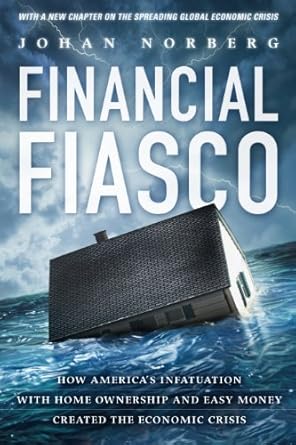 Must-Read Review: Financial Fiasco: How America’s Infatuation With Homeownership and Easy Money Created the Financial Crisis