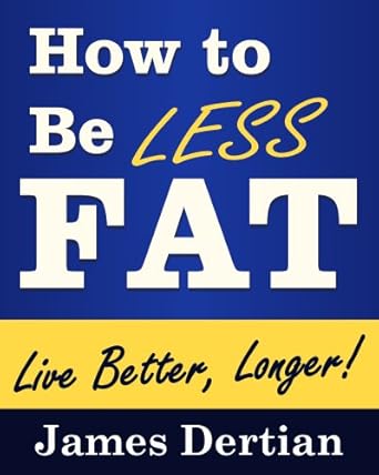 Transform Your Life: A Comprehensive Review of ‘How to Be LESS FAT (and Live Better, Longer)’