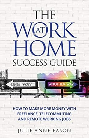 Must-Read Review: The Work At Home Success Guide – How to Make More Money with Freelance, Telecommuting, and Remote Working Jobs from Amazon
