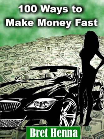 Unlock Financial Success with Our In-Depth Review: How to Make Money Fast and Keep it Coming: 100 Ways to FAST CASH!