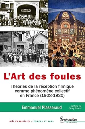 Discover the Fascinating Insights in ‘L’art des foules: Théories de la réception filmique comme phénomène collectif en France (1908-1930)’ – A Must-Read for Film Enthusiasts!