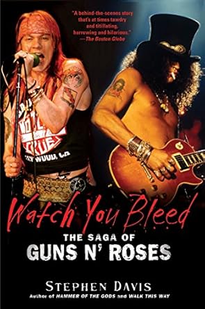 Unveiling the Untold Stories: A Must-Read Review of Watch You Bleed: The Saga of Guns N’ Roses