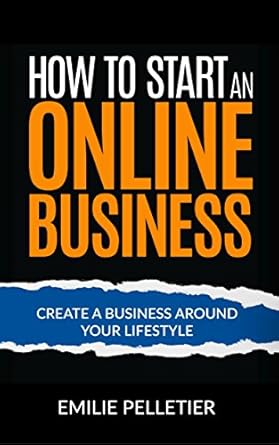 Transform Your Life with Expert Insights: A Review of ‘How to Start an Online Business: Create a Business Around Your Lifestyle’ from Amazon