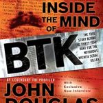 Unveiling the Chilling Truth: A Review of ‘Inside the Mind of BTK: The True Story Behind the Thirty-Year Hunt for the Notorious Wichita Serial Killer’