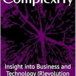 Transform Your Understanding of Modern Challenges with This Must-Read: Rethinking ComplexITy: Insight into Business and Technology (R)evolution Transform Your Understanding of Modern Challenges with This Must-Read: Rethinking ComplexITy: Insight into Business and Technology (R)evolution