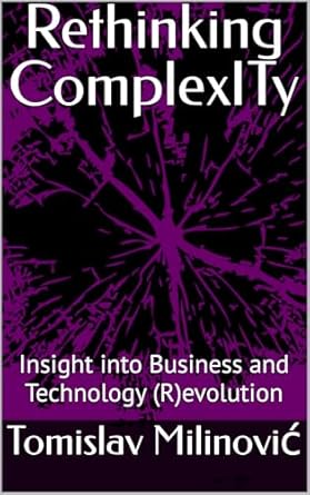 Transform Your Understanding of Modern Challenges with This Must-Read: Rethinking ComplexITy: Insight into Business and Technology (R)evolution