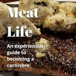 Transform Your Health: An In-Depth Review of The Meat Life: A Beginner’s Guide to the Carnivore Diet