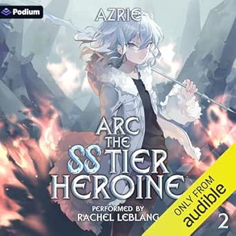 Discover the Thrilling Continuation in Our Review of Arc: The SS Tier Heroine 2: Arc, Book 2
