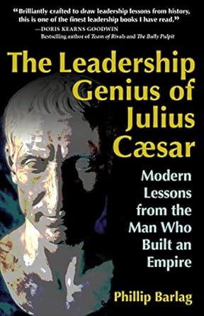 Unlocking Timeless Strategies: A Review of The Leadership Genius of Julius Caesar: Modern Lessons from the Man Who Built an Empire