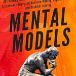 Unlock Your Potential: A Comprehensive Review of ‘Mental Models: 30 Thinking Tools that Separate the Average From the Exceptional’ for Improved Decision-Making, Logical Analysis, and Problem-Solving Unlock Your Potential: A Comprehensive Review of ‘Mental Models: 30 Thinking Tools that Separate the Average From the Exceptional’ for Improved Decision-Making, Logical Analysis, and Problem-Solving