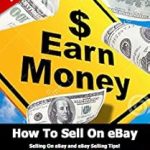 Unlock Your eBay Success: A Comprehensive Review of ‘How To Sell On eBay: Selling On eBay and eBay Selling Tips (Make Money Online, Make Money From Home, Make Money on the Internet)’