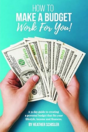 Unlock Your Financial Freedom: A Comprehensive Review of ‘How to Make a Budget Work For You: A 31 Day Guide to Creating a Personal Budget That Fits Your Lifestyle, Income and Finances’