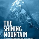 An Inspiring Tale of Adventure: The Shining Mountain: The First Ascent of the West Wall of Changabang An Inspiring Tale of Adventure: The Shining Mountain: The First Ascent of the West Wall of Changabang
