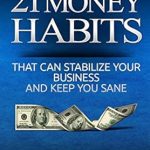 Essential Insights: 21 Money Habits That Can Stabilize Your Business and Keep You Sane – A Must-Read Guidebook from Amazon