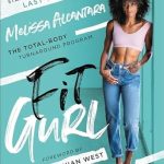 Transform Your Health: A Comprehensive Review of ‘Fit Gurl: The Total-Body Turnaround Program’