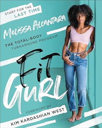 Transform Your Health: A Comprehensive Review of ‘Fit Gurl: The Total-Body Turnaround Program’