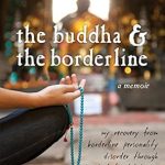Transformative Journey: The Buddha and the Borderline: My Recovery from Borderline Personality Disorder through Dialectical Behavior Therapy, Buddhism, and Online Dating