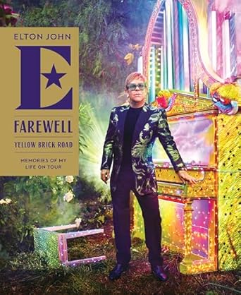 An Unforgettable Journey Through Music: Farewell Yellow Brick Road: Memories of My Life on Tour