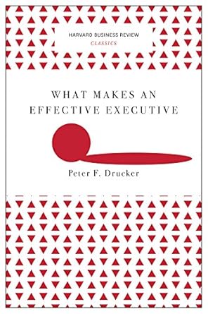 Unlocking Leadership Potential: A Comprehensive Review of What Makes an Effective Executive (Harvard Business Review Classics)
