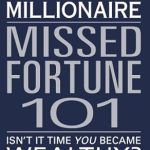 Unlock Your Wealth Potential: A Comprehensive Review of Missed Fortune 101: A Starter Kit to Becoming a Millionaire Unlock Your Wealth Potential: A Comprehensive Review of Missed Fortune 101: A Starter Kit to Becoming a Millionaire