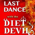 Transform Your Relationship with Food: A Must-Read Review of The Last Dance With The DIET DEVIL: A MEMOIR — 50 Years of Dieting: THE RANT — THE RELEASE — THE RESOLVE