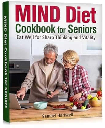Unlock Your Brain’s Potential: A Comprehensive Review of the MIND Diet Cookbook for Seniors: Eat Well for Sharp Thinking and Vitality