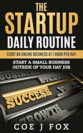 Unlock Your Entrepreneurial Potential: A Comprehensive Review of ‘ONLINE BUSINESS: The Startup Daily Routine – Starting An Online Business At 1 Hour Per Day’