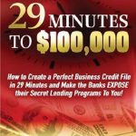 Unlock Financial Freedom: A Comprehensive Review of ’29 Minutes to 0,000: How To Create A Perfect Business Credit Profile in 29 Minutes and Make the Banks EXPOSE Their Secret Lending Programs to YOU!’ Unlock Financial Freedom: A Comprehensive Review of ’29 Minutes to 0,000: How To Create A Perfect Business Credit Profile in 29 Minutes and Make the Banks EXPOSE Their Secret Lending Programs to YOU!’