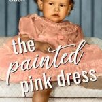 Unraveling Secrets and Heartfelt Betrayal: A Review of The Painted Pink Dress: A Daughter’s Story of Family, Betrayal, and Her Search for the Truth