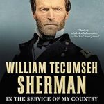 Discover the Untold Heroics in ‘William Tecumseh Sherman: In the Service of My Country: A Life’ – A Captivating Review