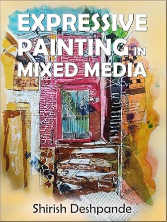 Unlock Your Creativity: A Comprehensive Review of ‘Expressive Painting in Mixed Media: Learn to Paint Stunning Mixed-Media Paintings in 10 Step-by-Step Exercises’