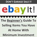 Discover How to Turn Clutter into Cash: A Review of ‘Got Stuff? Don’t Garage Sale It, eBay It!: The Beginner’s Guide To Selling Items You Have At Home With Minimum Investment Of Time And Money’ Discover How to Turn Clutter into Cash: A Review of ‘Got Stuff? Don’t Garage Sale It, eBay It!: The Beginner’s Guide To Selling Items You Have At Home With Minimum Investment Of Time And Money’