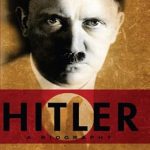 Unveiling the Dark Legacy: A Comprehensive Review of ‘Hitler: A Biography’