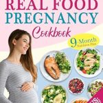 Discover the Ultimate Guide to Healthy Eating: A Review of The Simplest Real Food Pregnancy Cookbook: Your Easy, Science-Backed 9-Month Nutrition Plan with Expert Tips for a Stress-Free Pregnancy and Joyful Childbirth