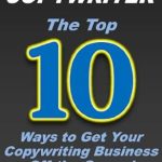 Unlock Your Copywriting Potential: A Comprehensive Review of ‘Freelance Copywriter: Top 10 Ways to Get Your Copywriting Business Off the Ground’ Unlock Your Copywriting Potential: A Comprehensive Review of ‘Freelance Copywriter: Top 10 Ways to Get Your Copywriting Business Off the Ground’