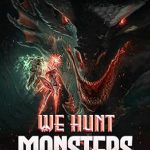 Uncover the Thrills: A Gripping Review of We Hunt Monsters 11