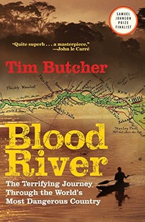 An Unforgettable Adventure Awaits: Blood River: The Terrifying Journey through the World’s Most Dangerous Country