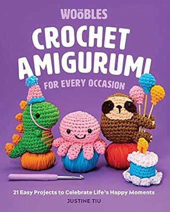 Discover the Joy of Crafting: A Review of ‘Crochet Amigurumi for Every Occasion: 21 Easy Projects to Celebrate Life’s Happy Moments (The Woobles Crochet)’