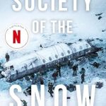 Unforgettable and Gripping: Society of the Snow: The Definitive Account of the World’s Greatest Survival Story