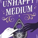 Discover the Twists of Fate in This Intriguing Review of An Unhappy Medium
